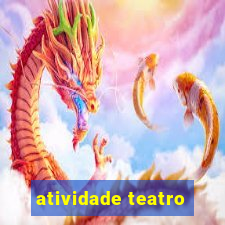 atividade teatro